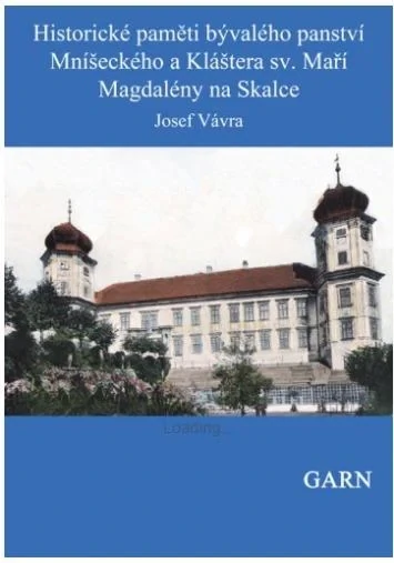 Historické paměti bývalého panství Mníšeckého a kláštera sv. Maří Magdaleny na Skalce