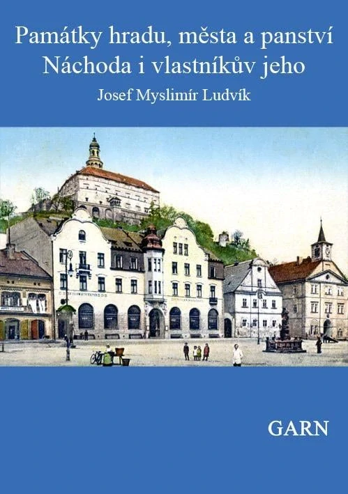 Památky hradu, města a panství Náchoda i vlastníkův jeho