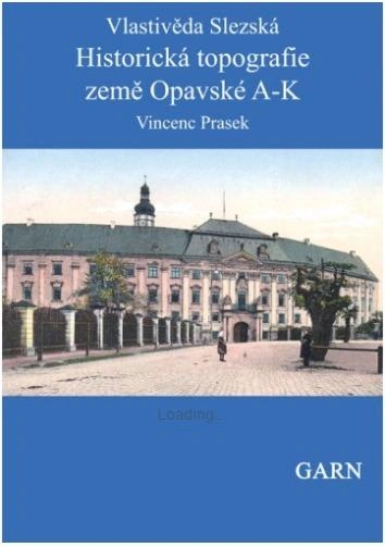 Historická topografie země Opavské A-K