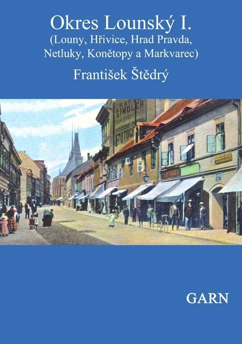 Okres Lounský I. (Louny, Hřivice, Hrad Pravda, Netluky, Konětopy a Markvarec)