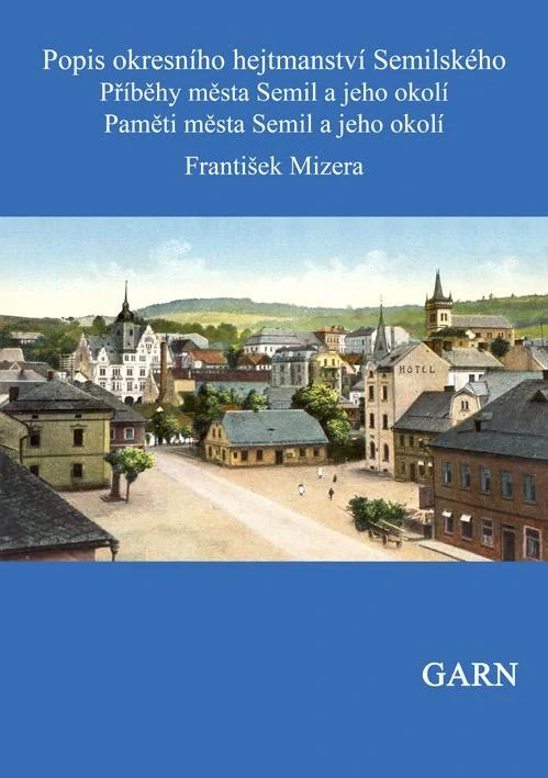 Popis okresního hejtmanství Semilského a Příběhy města Semil a jeho okolí