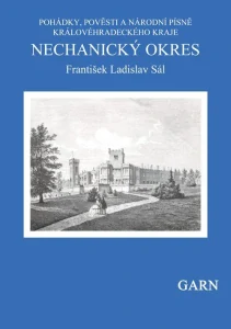 POHÁDKY, POVĚSTI A NÁRODNÍ PÍSNĚ KRÁLOVÉHRADECKÉHO KRAJE NECHANICKÝ OKRES