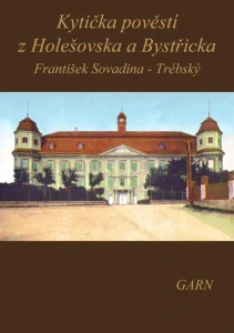 KYTIČKA POVĚSTÍ Z HOLEŠOVSKA A BYSTŘICKA