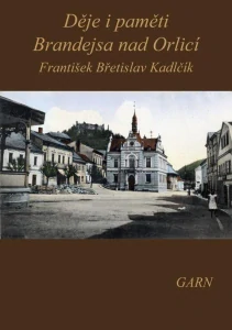 Děje i paměti Brandejsa nad Orlicí