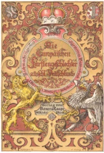 Die Europäischen Fürstengeschlechter nicht Römisch - Kaiserlicher oder Deutsch - bundesfürstlicher Extraction